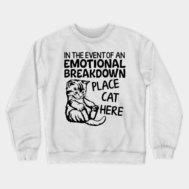 Event Of Emotional Breakdown Place Cat Here Funny Kitten Crewneck Sweatshirt by Kreigcv Kunwx